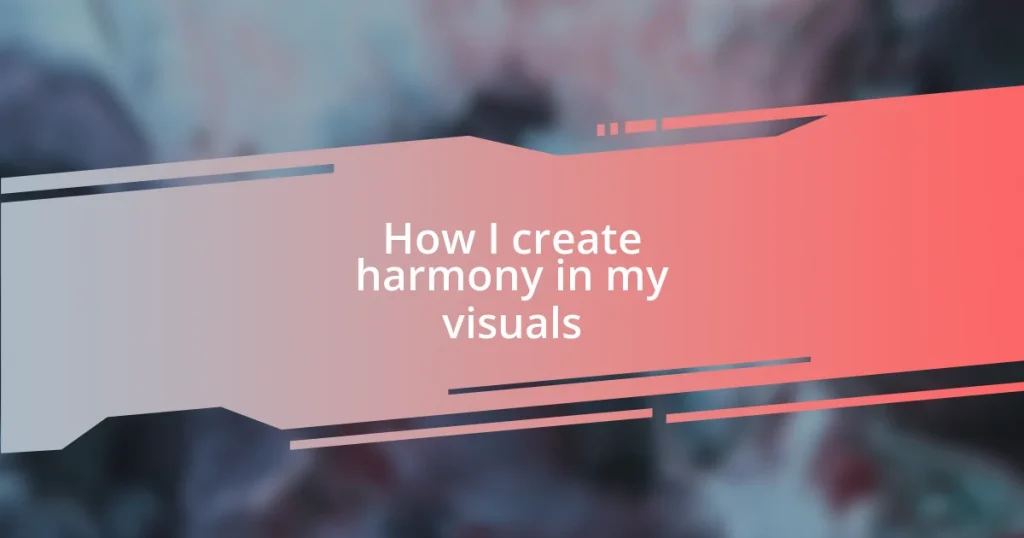 How I create harmony in my visuals