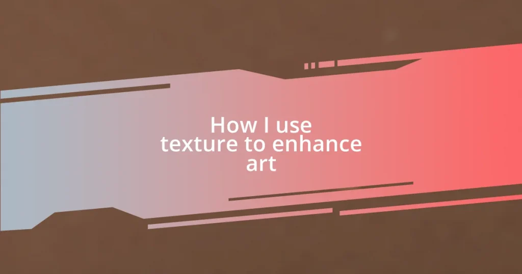 How I use texture to enhance art