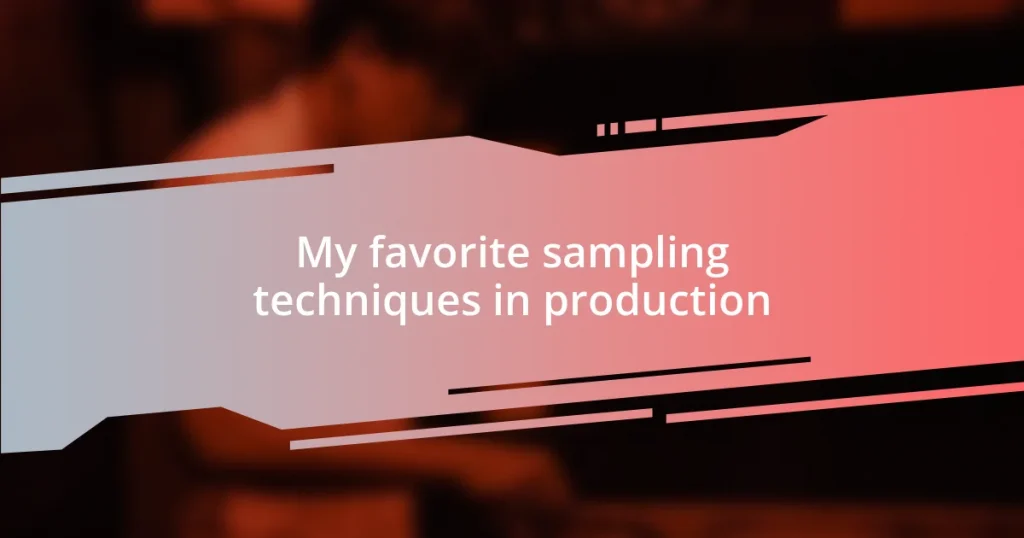 My favorite sampling techniques in production