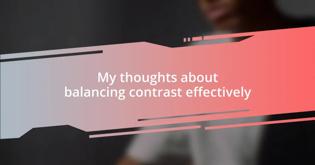 My thoughts about balancing contrast effectively