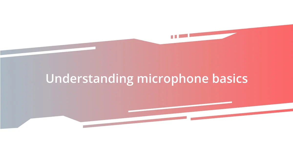 Understanding microphone basics