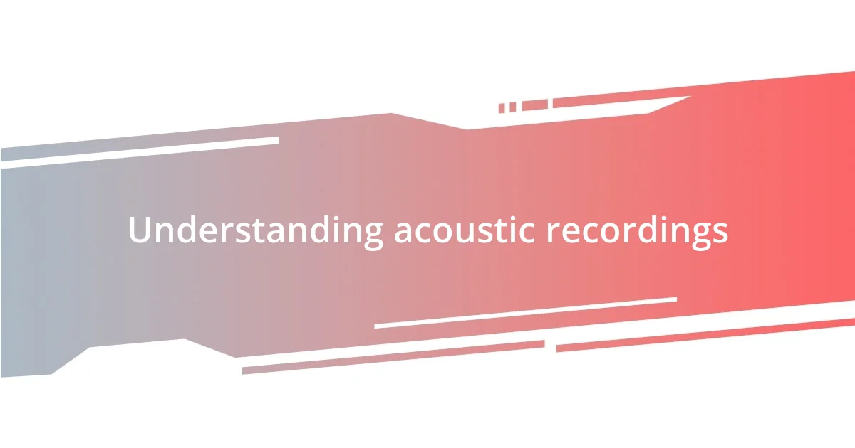 Understanding acoustic recordings